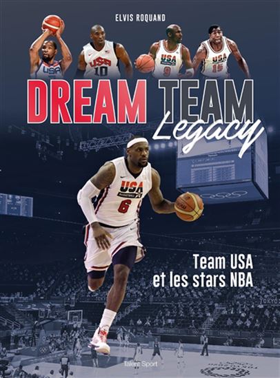 Dream team legacy : team USA et les stars NBA - ELVIS ROQUAND