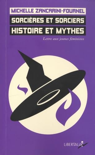 Sorcières et sorciers : histoire et mythes : lettre aux jeunes féministes - MICHELLE ZANCARINI-FOURNEL