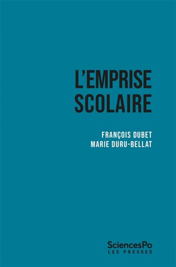 L'Emprise scolaire : quand trop d'école tue l'école - FRANÇOIS DUBET - MARIE DURU-BELLAT