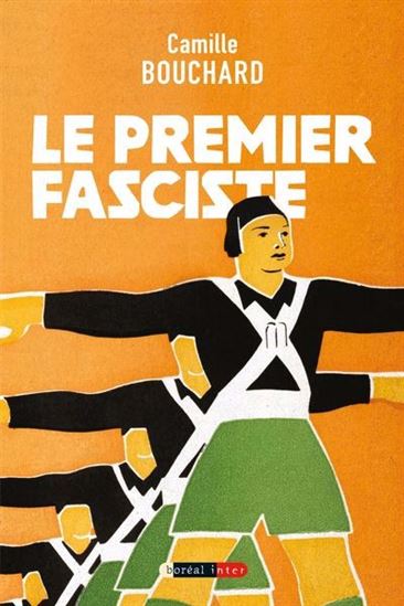 Le Premier fasciste - CAMILLE BOUCHARD