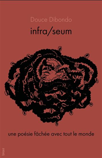 Infra-seum : une poésie fâchée avec tout le monde - DOUCE DIBONDO