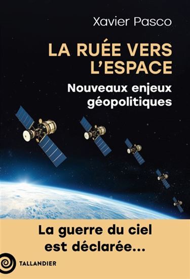 La Ruée vers l&#39;espace : nouveaux enjeux géopolitiques - XAVIER PASCO