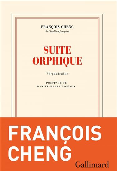 Suite orphique : 99 quatrains - FRANÇOIS CHENG