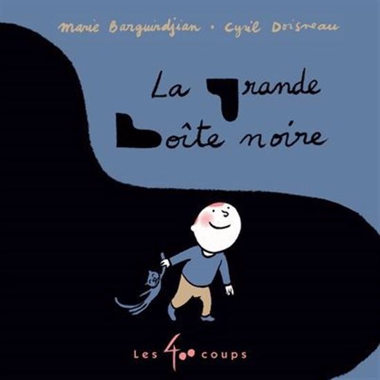 La Grande boîte noire - MARIE BARGUIRDJIAN - CYRIL DOISNEAU