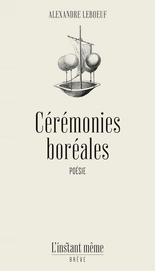 Cérémonies boréales - ALEXANDRE LEBOEUF