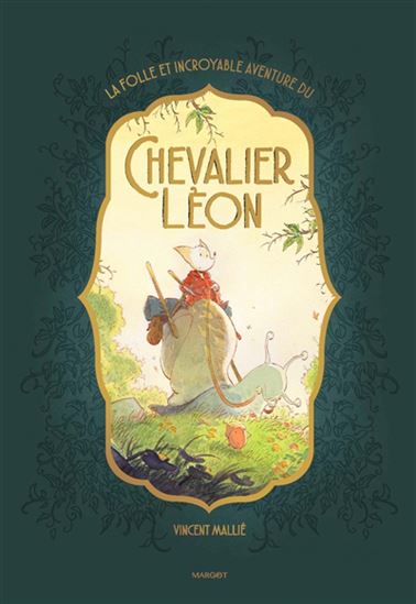 La Folle et incroyable aventure du chevalier Léon - VINCENT MALLIÉ