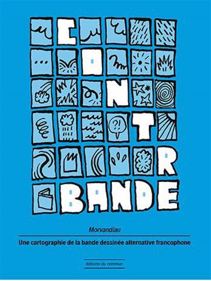 Contrebande : une cartographie de la bande dessinée alternative francophone - MORVANDIAU
