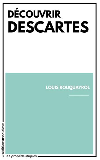 Découvrir Descartes - RENÉ DESCARTES