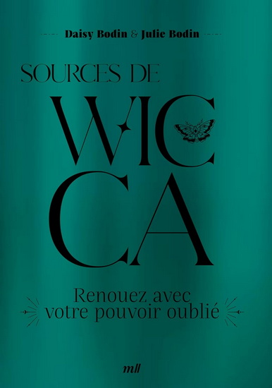 Sources de wicca : renouez avec votre pouvoir oublié - DAISY BODIN - JULIE
