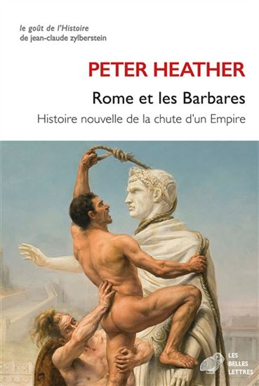 Rome et les barbares : histoire nouvelle de la chute de l'Empire - PETER J HEATHER