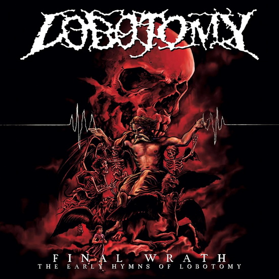 Final Wrath, Early Hymns Of Lobotomy - LOBOTOMY