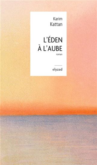 Eden à l'aube - KARIM KATTAN