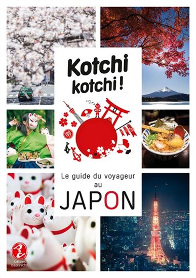 Kotchi kotchi ! : le guide du voyageur au Japon - ALEXANDRE BONNEFOY - DELPHINE VAUFREY