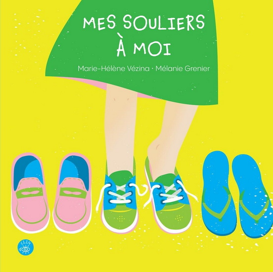 Mes souliers à moi - MARIE-HÉLÈNE VÉZINA - MÉLANIE GRENIER