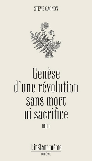 Genèse d&#39;une révolution sans mort ni sacrifice - STEVE GAGNON