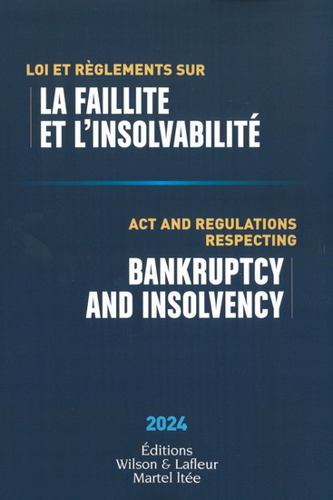 Lois et règlements sur la faillite et l'insolvabilité 2023/Acts and Regulations Respecting Bankruptcy and Insolvency 2024 - COLLECTIF