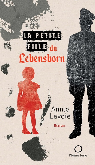 La Petite fille du Lebensborn - ANNIE LAVOIE