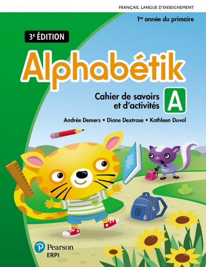 Alphabétik : 1re année du primaire : cahiers de savoirs et d&#39;activités 1  3e éd. - ANDRÉE DEMERS & AL