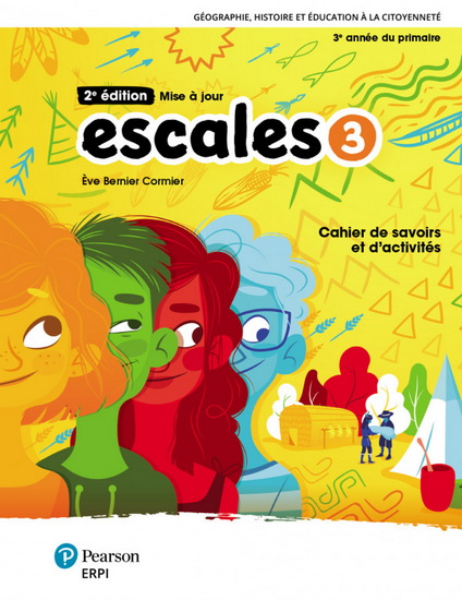 Escales : cahier de savoirs et d&#39;activités 3 + Ensemble numérique - Élève (12 mois) 2e éd. - ÈVE BERNIER CORMIER