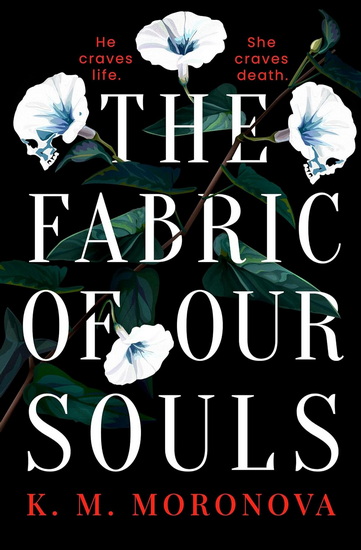 The Fabric of Our Souls - K M MORONOVA