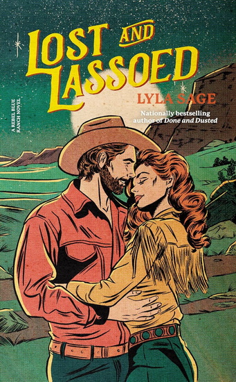 Lost and Lassoed: A Rebel Blue Ranch Novel - LYLA SAGE