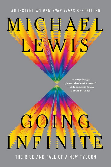 Going Infinite, The Rise and Fall of a New Tycoon - MICHAEL LEWIS