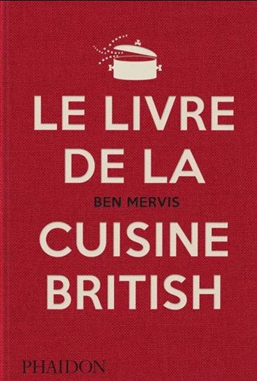 Le Livre de la cuisine british - BEN MERVIS