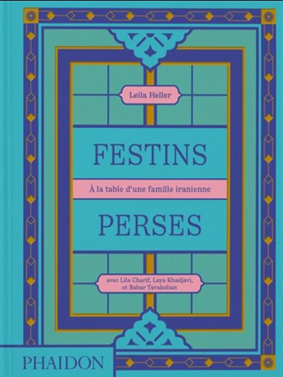 Festins perses : à la table d&#39;une famille iranienne - COLLECTIF