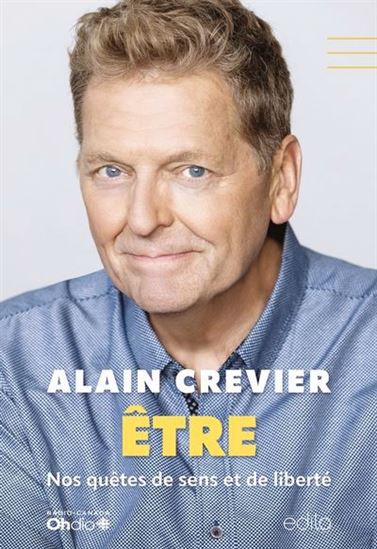 Être : Nos quêtes de sens et de liberté - ALAIN CREVIER