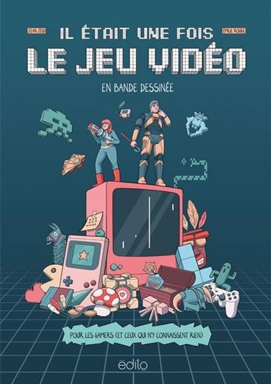 Il était une fois le jeu vidéo en bande dessinée - JEAN ZEID - ÉMILIE ROUGE