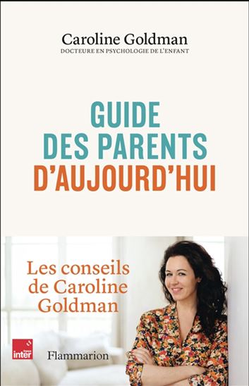 Guide des parents d&#39;aujourd&#39;hui - CAROLINE GOLDMAN