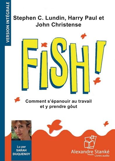 Fish : Comment s’épanouir au travail et y prendre gôut (CD) - STEPHEN C. LUNDIN & AL