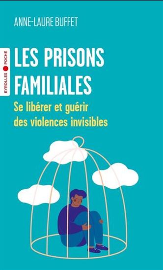 Les Prisons familiales : se libérer et guérir des violences invisibles - ANNE-LAURE BUFFET