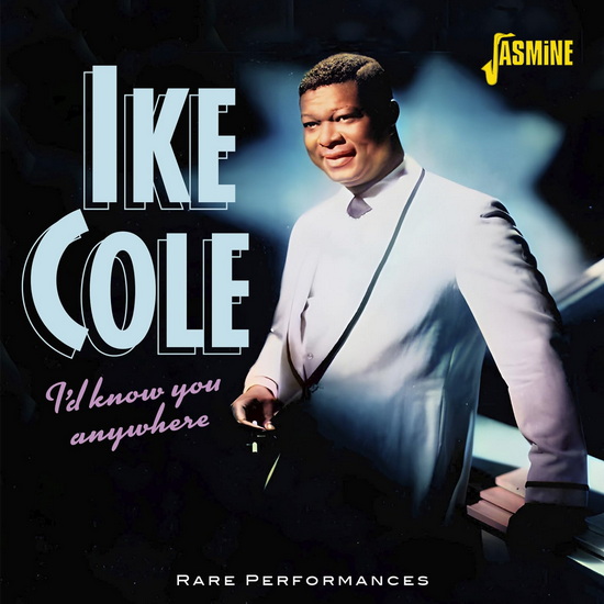 I'd Know You Anywhere - Rare Performances - IKE COLE