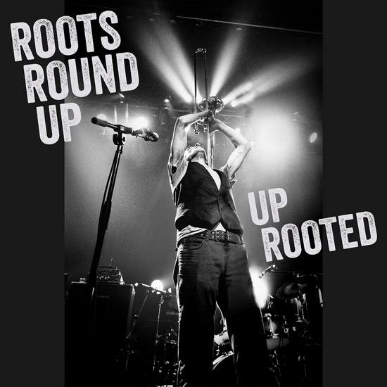 Up Rooted - ROOTS ROUND UP
