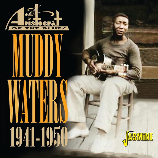 Aristocrat of the Blues, 1941-1950 - MUDDY WATERS