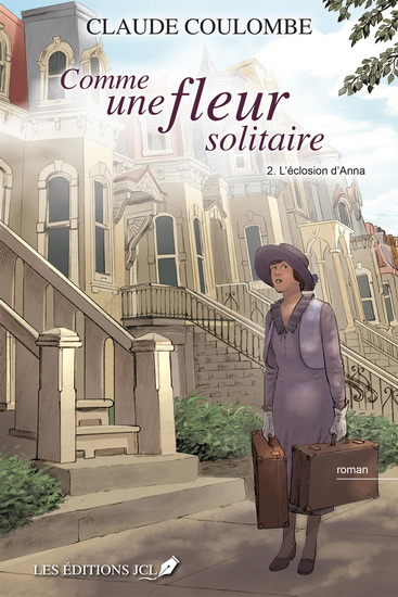 Comme une fleur solitaire T.02 L’éclosion d’Anna - CLAUDE COULOMBE