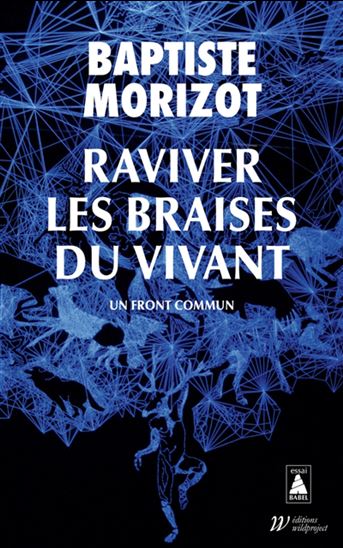 Raviver les braises du vivant : un front commun - BAPTISTE MORIZOT
