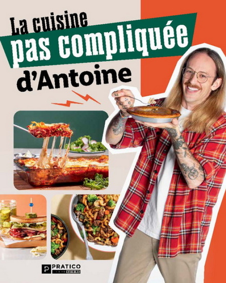 La Cuisine pas compliquée d&#39;Antoine - ANTOINE BOUCHARD-CÔTES