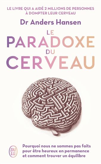 Le Paradoxe du cerveau : pourquoi nous ne sommes pas faits pour être heureux en permanence et comment trouver un équilibre - ANDERS HANSEN