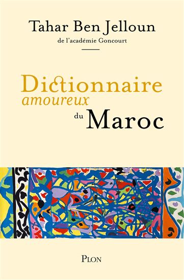 Dictionnaire amoureux du Maroc - TAHAR BEN JELLOUN - ALAIN BOULDOUYRE
