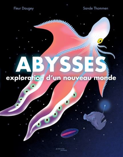 Abysses : exploration d&#39;un nouveau monde - FLEUR DAUGEY - SANDRINE THOMMEN