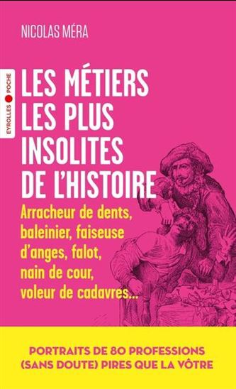 Les Métiers les plus insolites de l’histoire - NICOLAS MÉRA