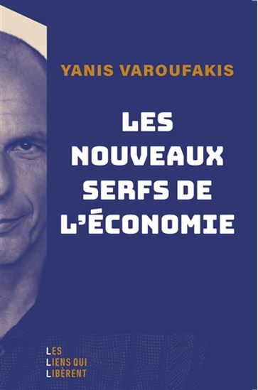Les Nouveaux serfs de l'économie - YANIS VAROUFAKIS
