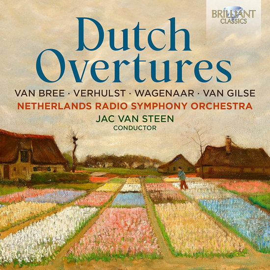 Van Bree, Verhulst, Wagenaar, & van Gilse: Dutch Overtures - J. BERNARDUS VAN BREE - J. VAN GILSE