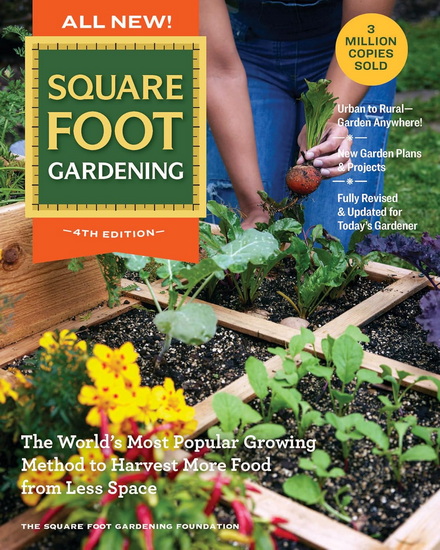 All New Square Foot Gardening, 4th Edition: The World's Most Popular Growing Method to Harvest MORE Food from Less Space ? Garden Anywhere! - COLLECTIF