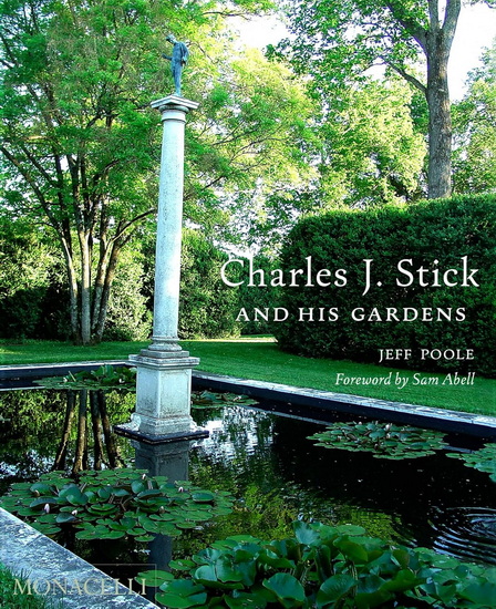 Charles J. Stick and His Gardens - JEFF POOLE