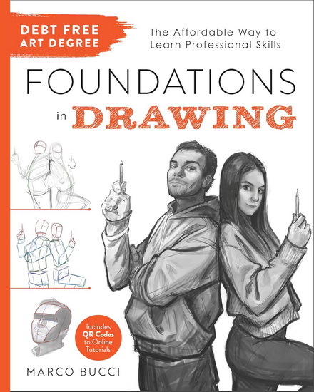 Debt-Free Art Degree: Foundations in Drawing: The Affordable Way to Learn Professional Skills - Includes QR Codes to Online Tutorials - MARCO BUCCI