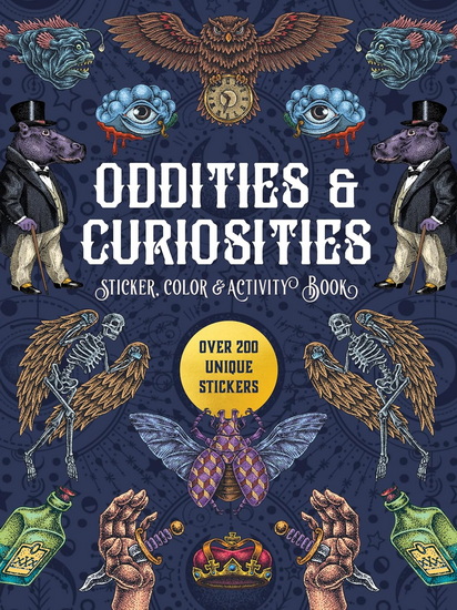 Oddities & Curiosities Sticker, Color & Activity Book: Over 200 Unique Stickers - COLLECTIF