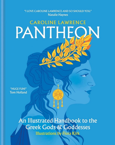 Pantheon: An Illustrated Handbook to the Greek Gods & Goddesses - CAROLINE LAWRENCE